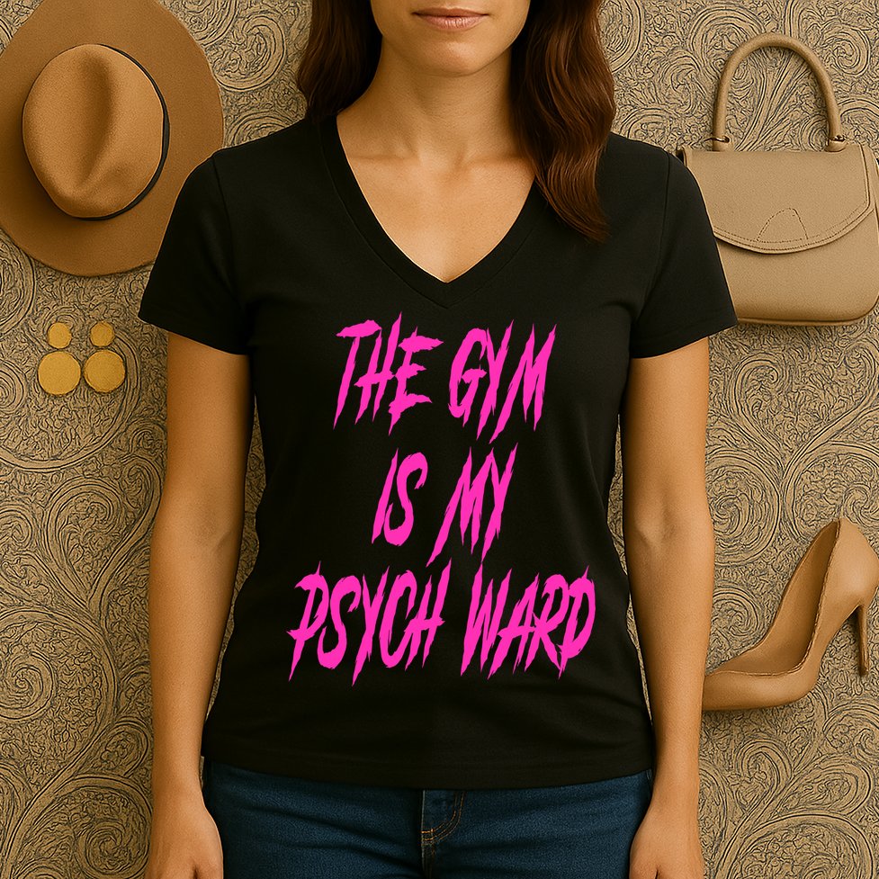 They Gym Is My Ward Funny Cute Psych Joke Fitness Workout Women's V-Neck T-Shirt