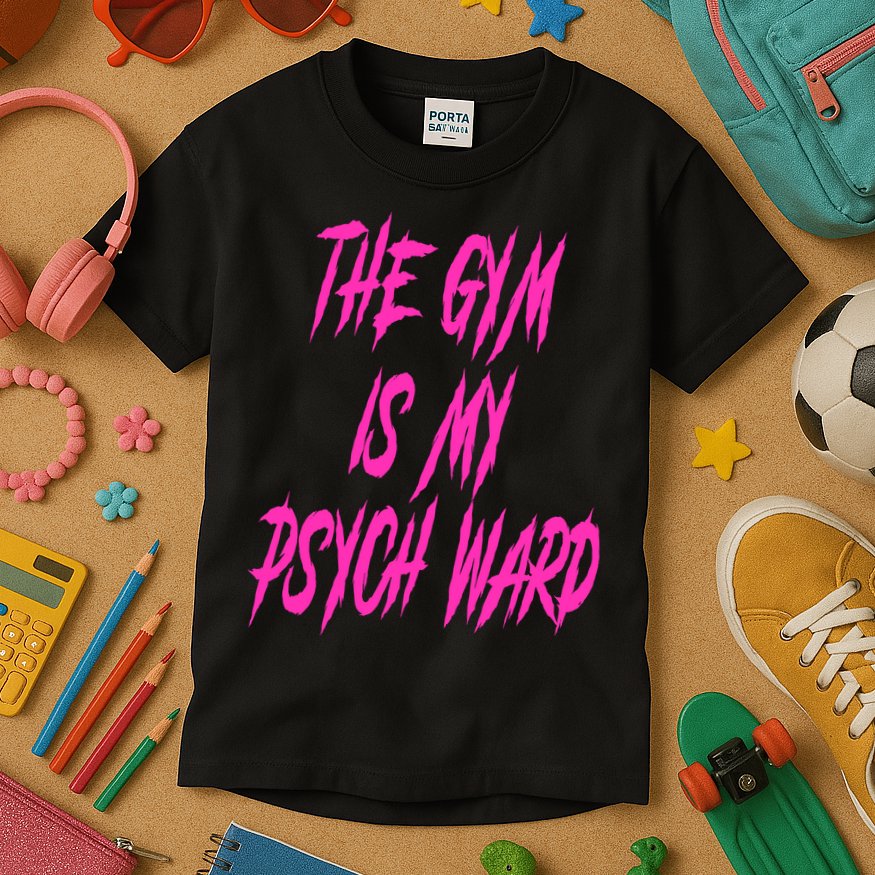 They Gym Is My Ward Funny Cute Psych Joke Fitness Workout Kids T-Shirt
