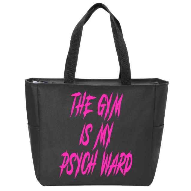 They Gym Is My Ward Funny Cute Psych Joke Fitness Workout Zip Tote Bag