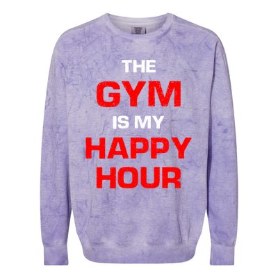 The Gym Is My Happy Hour Meaningful Gift Colorblast Crewneck Sweatshirt