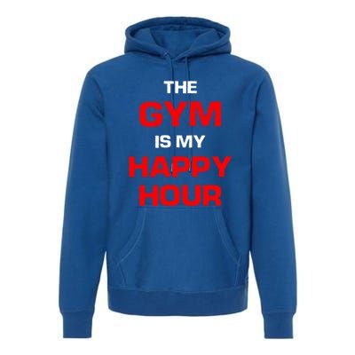 The Gym Is My Happy Hour Meaningful Gift Premium Hoodie