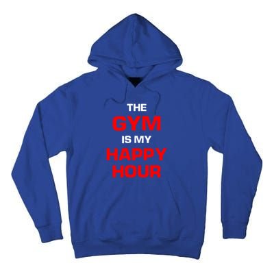 The Gym Is My Happy Hour Meaningful Gift Tall Hoodie