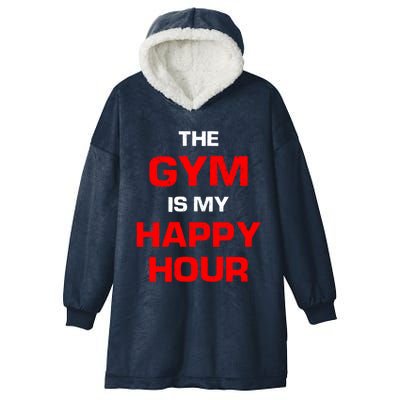 The Gym Is My Happy Hour Meaningful Gift Hooded Wearable Blanket