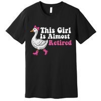 This Girl Is Almost Retired Retiring Soon Retirement Retro Premium T-Shirt