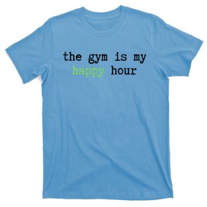 The Gym Is My Happy Hour Fitness Workout Gift T-Shirt