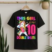 This Girl Is Now 10 Double Digits Shirt 10th birthday Gift T-Shirt