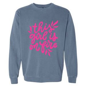 This Girl Is On Fire - Funny Saying Sarcastic Cool Cute Garment-Dyed Sweatshirt