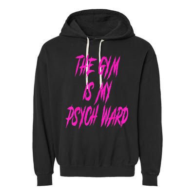 They Gym Is My Ward Funny Cute Psych Joke Fitness Workout Garment-Dyed Fleece Hoodie