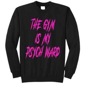 They Gym Is My Ward Funny Cute Psych Joke Fitness Workout Sweatshirt