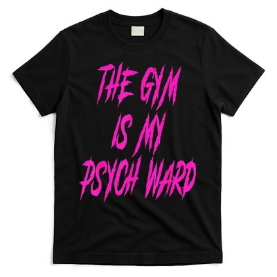 They Gym Is My Ward Funny Cute Psych Joke Fitness Workout T-Shirt