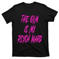 They Gym Is My Ward Funny Cute Psych Joke Fitness Workout T-Shirt