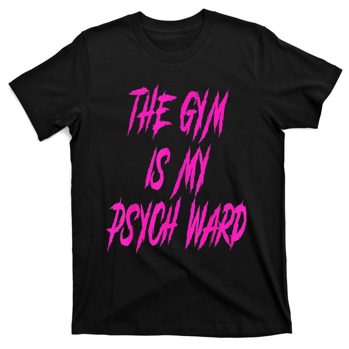 They Gym Is My Ward Funny Cute Psych Joke Fitness Workout T-Shirt