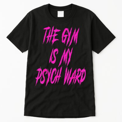 They Gym Is My Ward Funny Cute Psych Joke Fitness Workout Tall T-Shirt