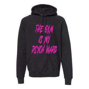 They Gym Is My Ward Funny Cute Psych Joke Fitness Workout Premium Hoodie