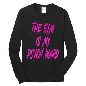 They Gym Is My Ward Funny Cute Psych Joke Fitness Workout Tall Long Sleeve T-Shirt