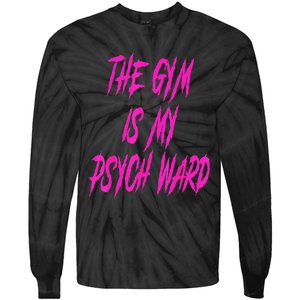 They Gym Is My Ward Funny Cute Psych Joke Fitness Workout Tie-Dye Long Sleeve Shirt