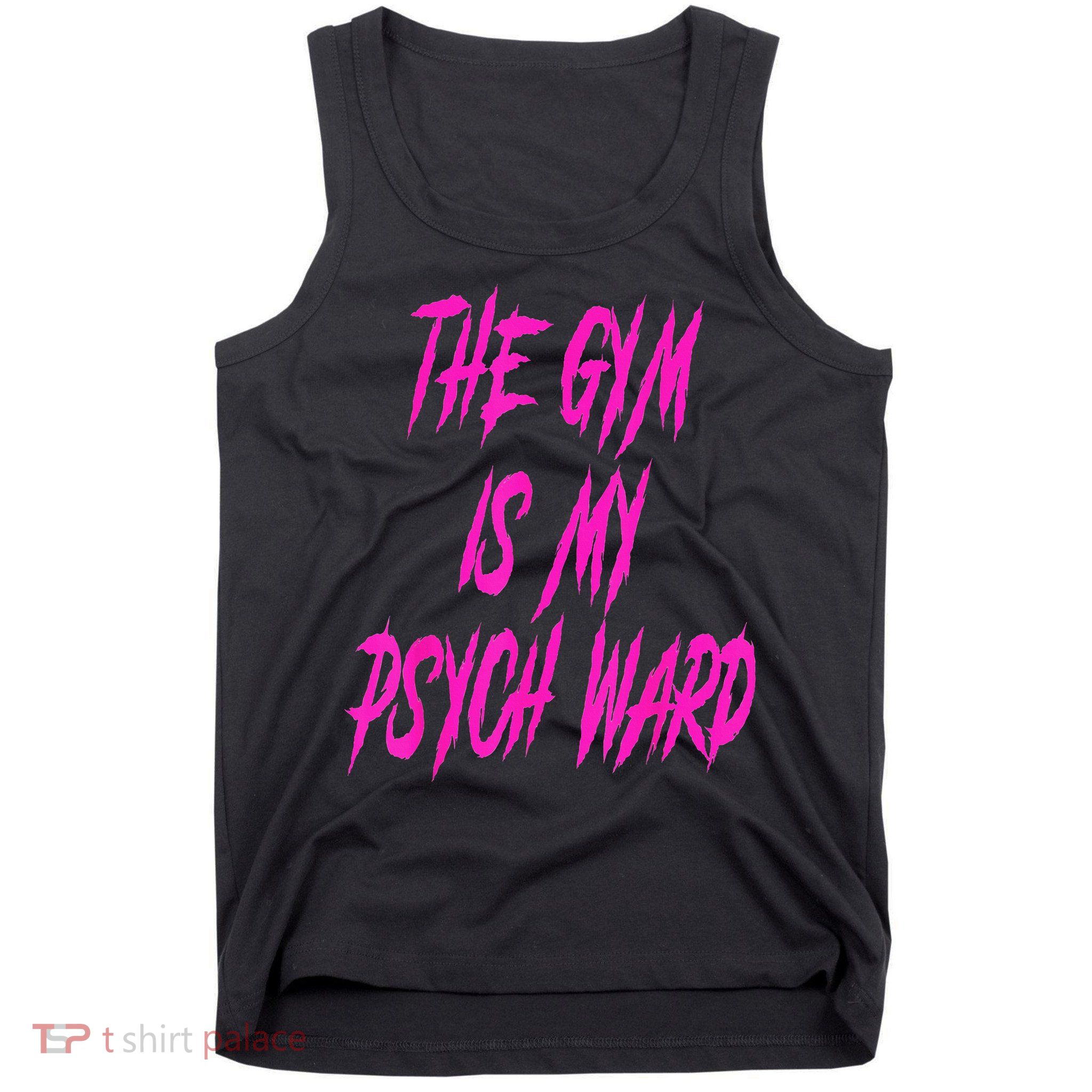 They Gym Is My Ward Funny Cute Psych Joke Fitness Workout Tank Top