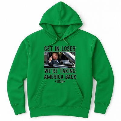 Trump Get In Loser WeRe Taking America Back 2024 Hoodie