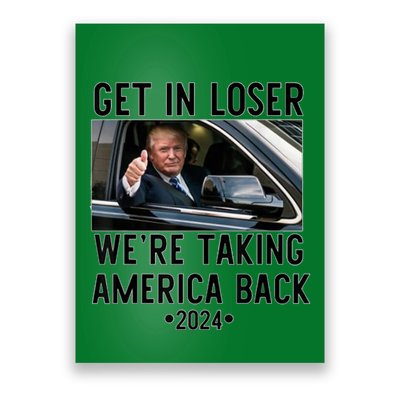 Trump Get In Loser WeRe Taking America Back 2024 Poster