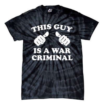 This Guy Is A War Criminal Tie-Dye T-Shirt