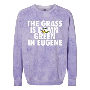 The Grass Is Damn Green In Eugene Colorblast Crewneck Sweatshirt