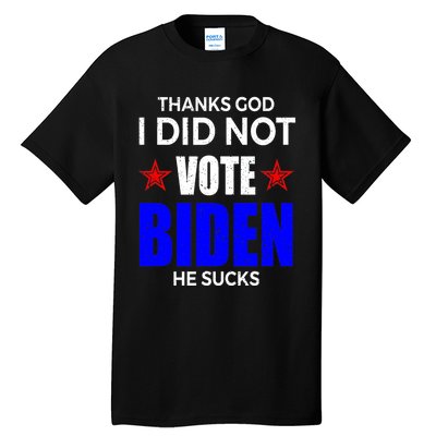 Thanks God I Did Not Vote Biden He Sucks Impeach 46 Tall T-Shirt