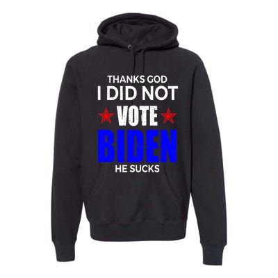 Thanks God I Did Not Vote Biden He Sucks Impeach 46 Premium Hoodie