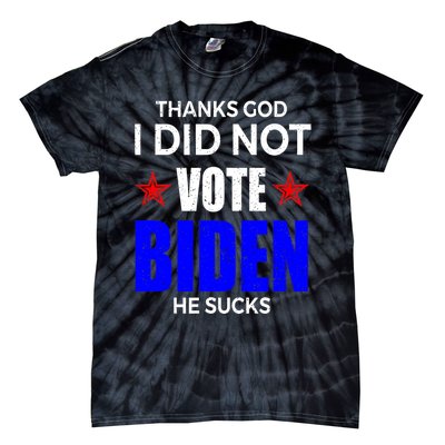 Thanks God I Did Not Vote Biden He Sucks Impeach 46 Tie-Dye T-Shirt