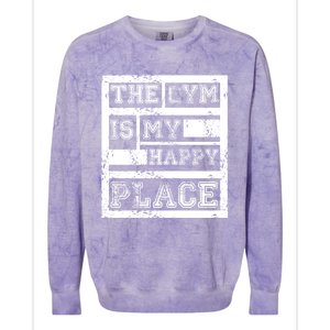 The Gym Is My Happy Place Fitness Athlete Fitness Quote Cool Gift Colorblast Crewneck Sweatshirt