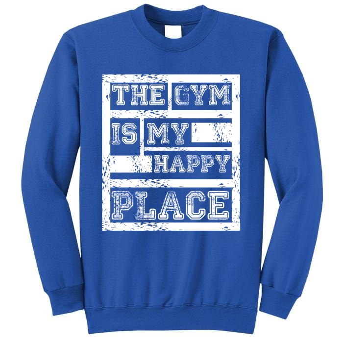 The Gym Is My Happy Place Fitness Athlete Fitness Quote Cool Gift Sweatshirt