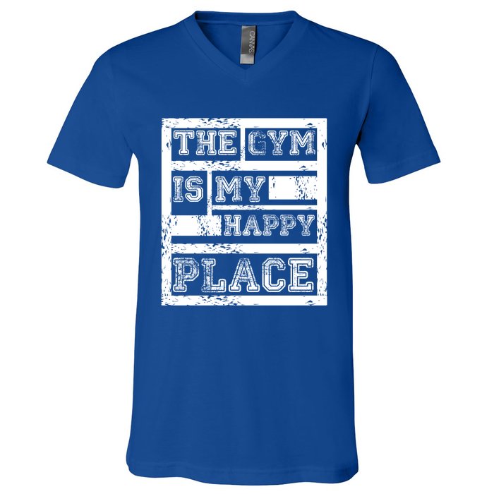 The Gym Is My Happy Place Fitness Athlete Fitness Quote Cool Gift V-Neck T-Shirt