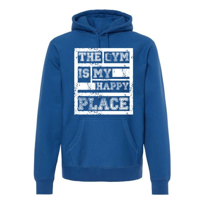 The Gym Is My Happy Place Fitness Athlete Fitness Quote Cool Gift Premium Hoodie