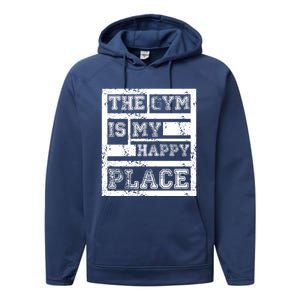 The Gym Is My Happy Place Fitness Athlete Fitness Quote Cool Gift Performance Fleece Hoodie