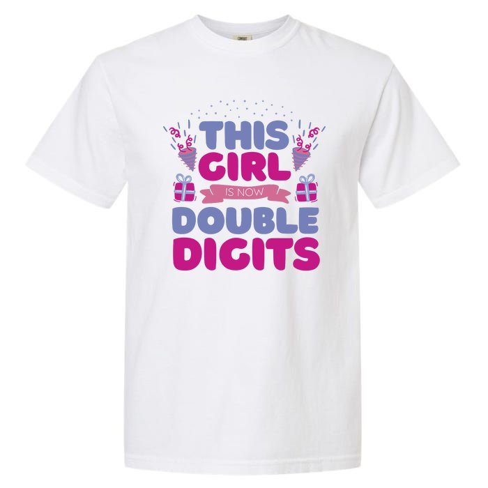 This Girl Is Now Double Digits 10th Birthday Gift Garment-Dyed Heavyweight T-Shirt