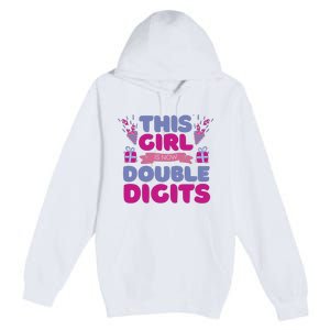 This Girl Is Now Double Digits 10th Birthday Gift Premium Pullover Hoodie