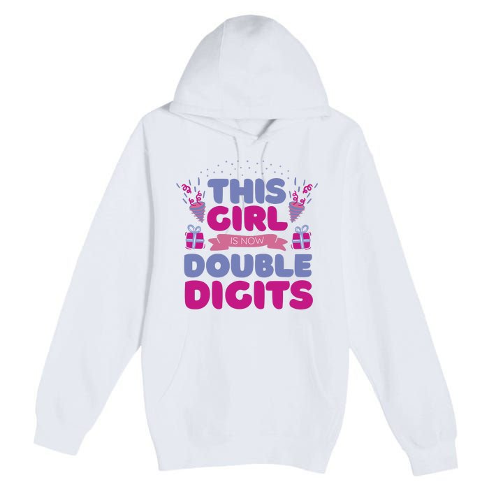 This Girl Is Now Double Digits 10th Birthday Gift Premium Pullover Hoodie