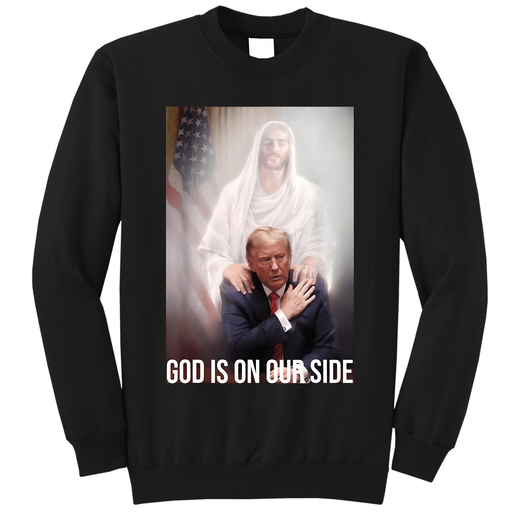 Trump God Is On Our Side Jesus Tall Sweatshirt