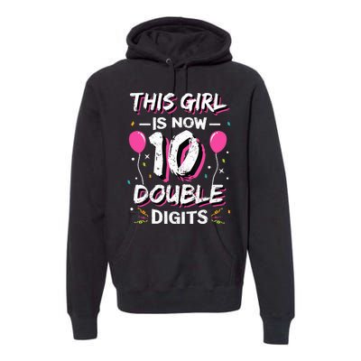 This Girl Is Now 10 Double Digits 10th birthday Gift Premium Hoodie