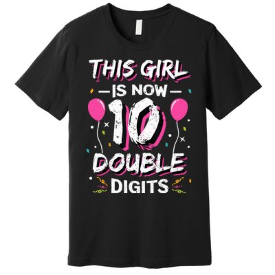 This Girl Is Now 10 Double Digits 10th birthday Gift Premium T-Shirt