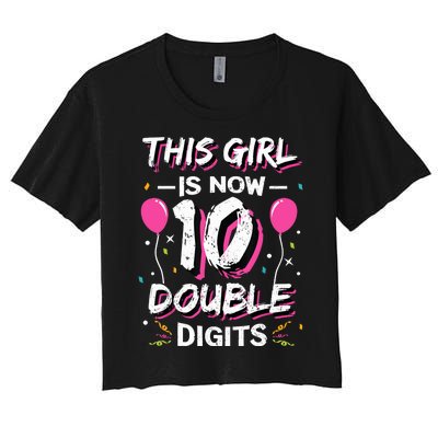 This Girl Is Now 10 Double Digits 10th birthday Gift Women's Crop Top Tee