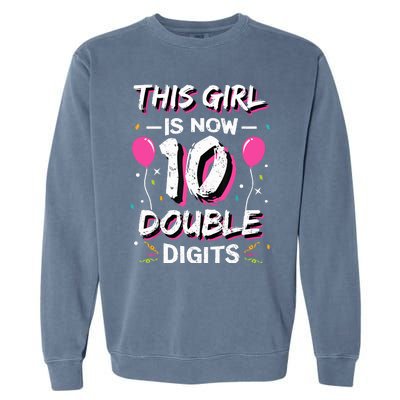 This Girl Is Now 10 Double Digits 10th birthday Gift Garment-Dyed Sweatshirt