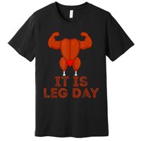 Thanksgiving Gym It's Leg Day Turkey Premium T-Shirt