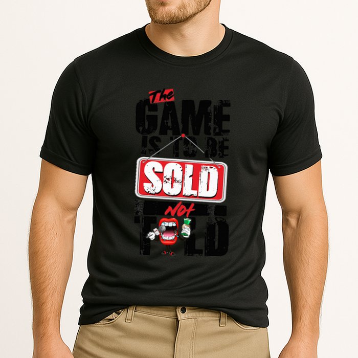 The Game Is To Be Sold Not Told Performance Shirt