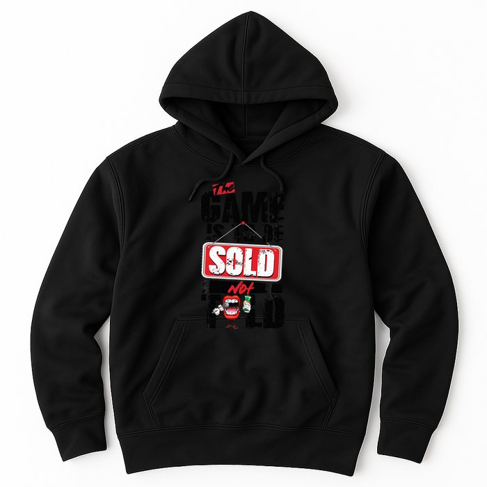 The Game Is To Be Sold Not Told Hoodie