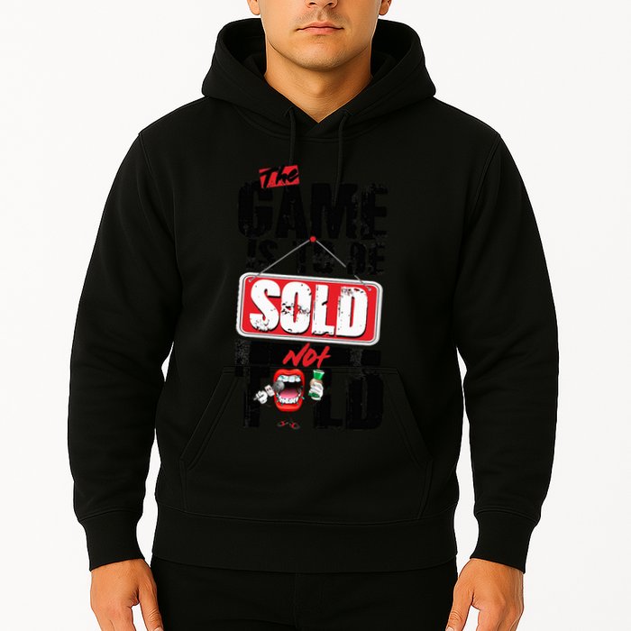 The Game Is To Be Sold Not Told Hoodie