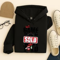 The Game Is To Be Sold Not Told Hoodie