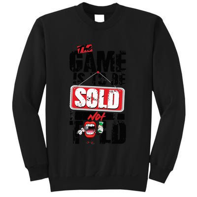 The Game Is To Be Sold Not Told Sweatshirt