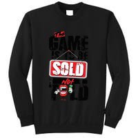 The Game Is To Be Sold Not Told Sweatshirt