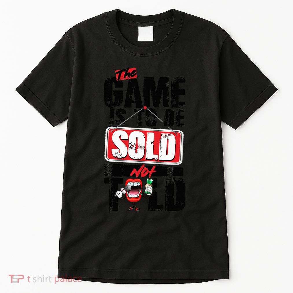 The Game Is To Be Sold Not Told Tall T-Shirt