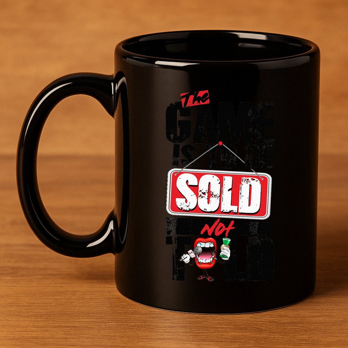 The Game Is To Be Sold Not Told 11oz C Handle Ceramic Mug